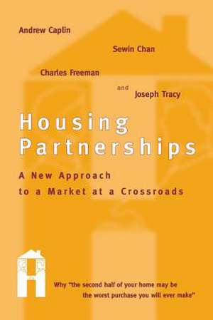 Housing Partnerships – A New Approach to a Market at a Crossroads de Andrew Caplin