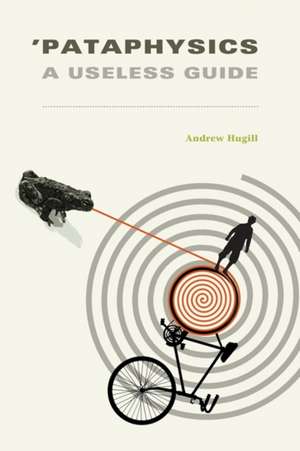 Pataphysics – A Useless Guide de Andrew Hugill