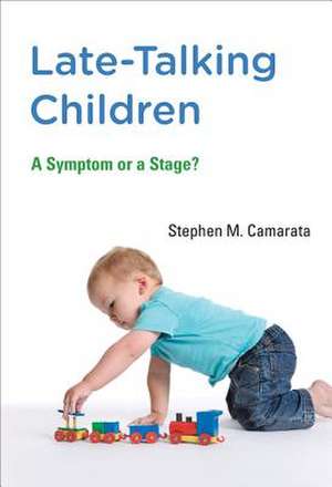 Late–Talking Children – A Symptom or a Stage? de Stephen M. Camarata