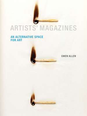 Artists` Magazines – An Alternative Space for Art de Gwen Allen