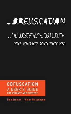 Obfuscation – A User`s Guide for Privacy and Protest de Finn Brunton