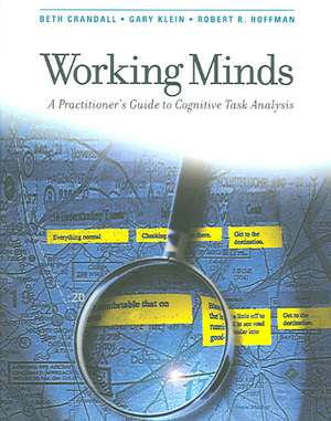 Working Minds – A Practioner′s Guide to Cognitive Task Analysis de Beth Crandall