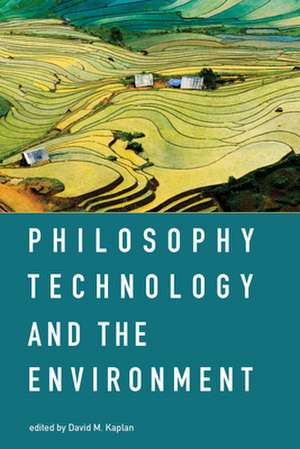 Philosophy, Technology, and the Environment de David M. Kaplan