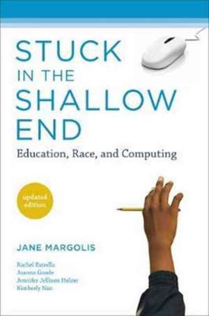 Stuck in the Shallow End – Education, Race, and Computing de Jane Margolis