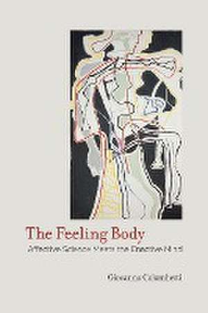 The Feeling Body – Affective Science Meets the Enactive Mind de Giovanna Colombetti