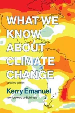 What We Know about Climate Change de Kerry Emanuel