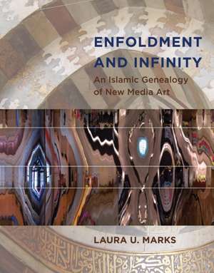 Enfoldment and Infinity – An Islamic Genealogy of New Media Art de Laura U. Marks