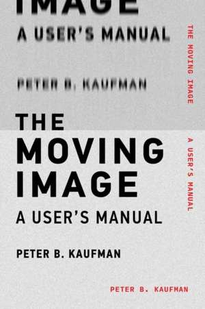 The Moving Image de Peter B. Kaufman