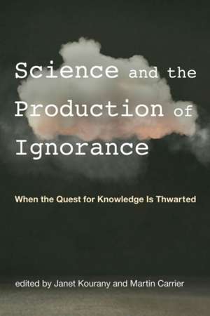 Science and the Production of Ignorance – When the Quest for Knowledge Is Thwarted de Janet Kourany