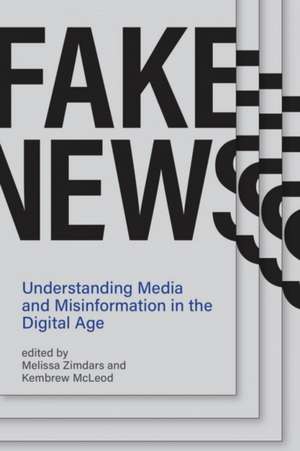 Fake News – Understanding Media and Misinformation in the Digital Age de Melissa Zimdars