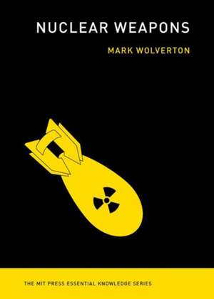 Nuclear Weapons de Mark Wolverton