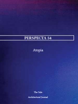 Perspecta 54: Atopia de Melinda Agron