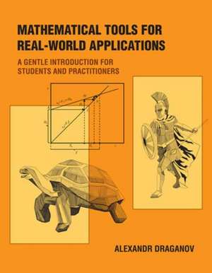 Mathematical Tools for Real-World Applications de Alexandr Draganov