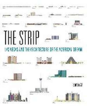 The Strip: Las Vegas and the Architecture of the American Dream de Stefan Al