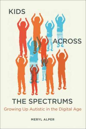 Alper, M: Kids Across the Spectrums de Meryl Alper