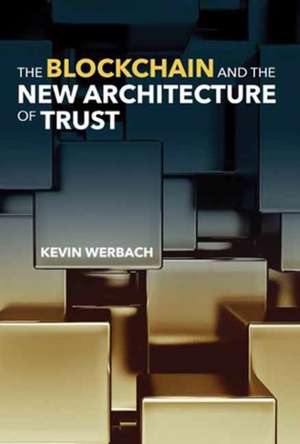 The Blockchain and the New Architecture of Trust de Kevin Werbach