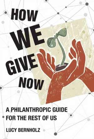 How We Give Now de Lucy Bernholz