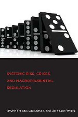 Systemic Risk, Crises, and Macroprudential Regulation de Xavier Freixas