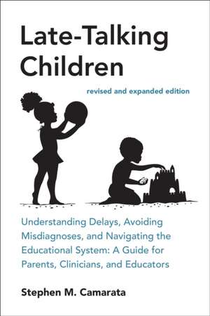 Late-Talking Children, Revised and Expanded Edition de Stephen Camarata