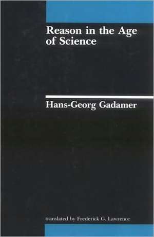 Reason in the Age of Science de Leon Battista Gadamer