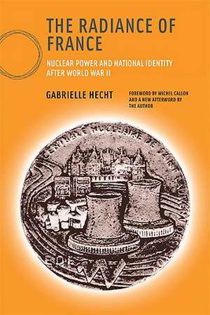 The Radiance of France – Nuclear Power and National Identity after World War II de Gabrielle Hecht