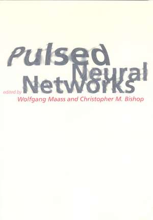 Pulsed Neural Networks de Wolfgang Maass