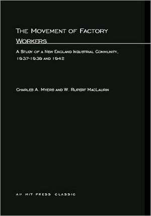 The Movement of Factory Workers – A Study of New England Industrial Community 1937–1939 & 1942 de Charles A. Myers