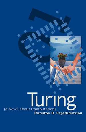 Turing (A Novel About Computation) de C H Papadimitriou