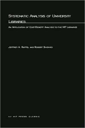 Systematic Analysis of University Libraries – An Application of Cost–Benefit Analysis to the MIT Libraries de Jeffrey A Raffel