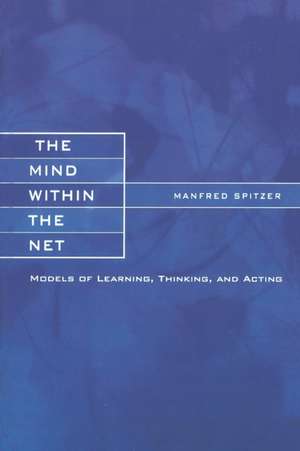 The Mind within the Net de Manfred Spitzer