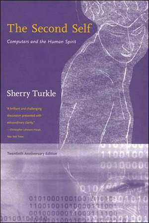 The Second Self – Computers and the Human Spirit Twentieth Anniversary Edition de Sherry Turkle