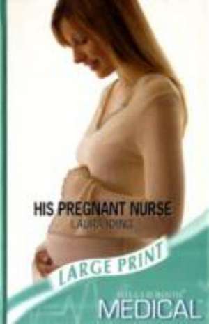 His Pregnant Nurse de Laura Iding