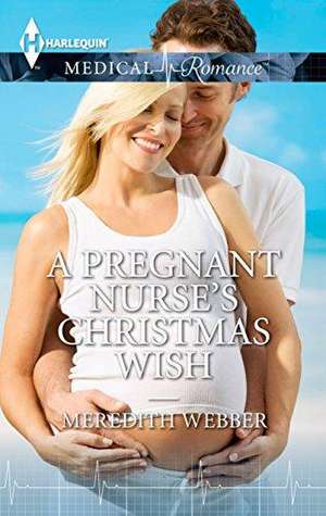 A Pregnant Nurse's Christmas Wish de Meredith Webber