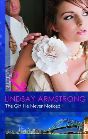 Girl He Never Noticed de Lindsay Armstrong