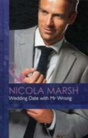 Wedding Date with Mr Wrong de Nicola Marsh