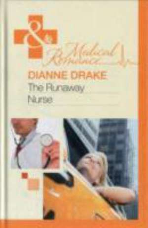 The Runaway Nurse de Dianne Drake