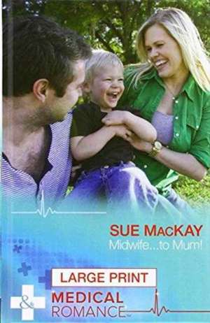 Midwife...to Mum! de SUE MACKAY