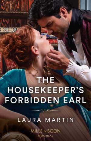 The Housekeeper's Forbidden Earl de Laura Martin