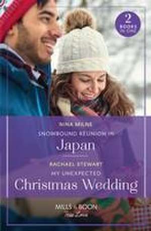 Snowbound Reunion In Japan / My Unexpected Christmas Wedding de Nina Milne