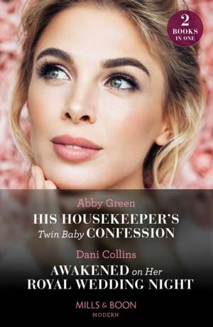 His Housekeeper's Twin Baby Confession / Awakened On Her Royal Wedding Night de Abby Green