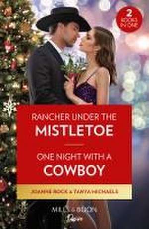 Rancher Under The Mistletoe / One Night With A Cowboy de Joanne Rock