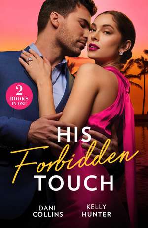 Collins, D: His Forbidden Touch de Kelly Hunter