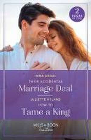 Their Accidental Marriage Deal / How To Tame A King de Nina Singh