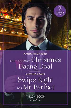 The Tycoon's Christmas Dating Deal / Swipe Right For Mr Perfect de Justine Lewis