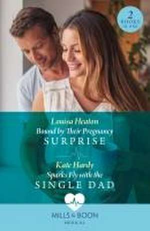 Bound By Their Pregnancy Surprise / Sparks Fly With The Single Dad de Kate Hardy