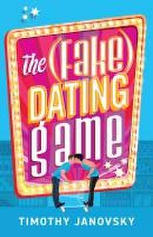 (Fake) Dating Game de Timothy Janovsky