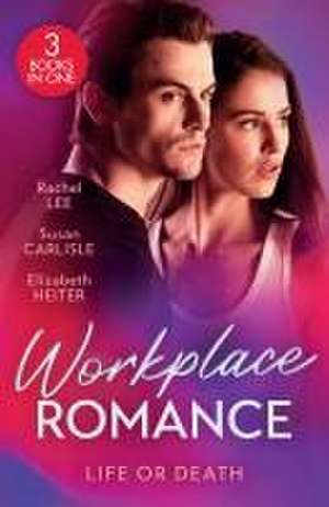 Workplace Romance: Life Or Death de Elizabeth Heiter