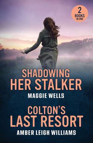 Shadowing Her Stalker / Colton's Last Resort de Amber Leigh Williams