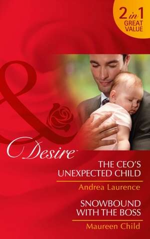 CEO's Unexpected Child: the CEO's Unexpected Child / Snowbou de Andrea Laurence