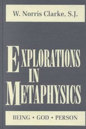 Explorations in Metaphysics de W. Norris Clarke S. J.